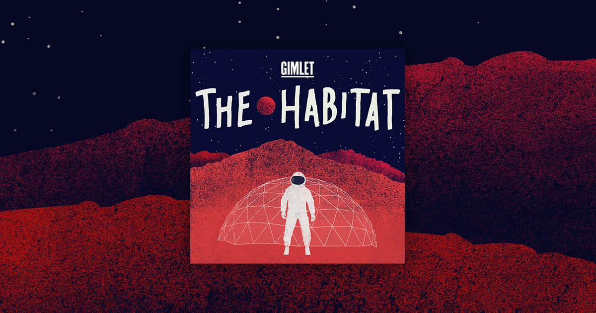 The Habitat | Gimlet